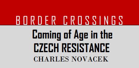 Border Crossings: Coming of Age in the Czech Resistance